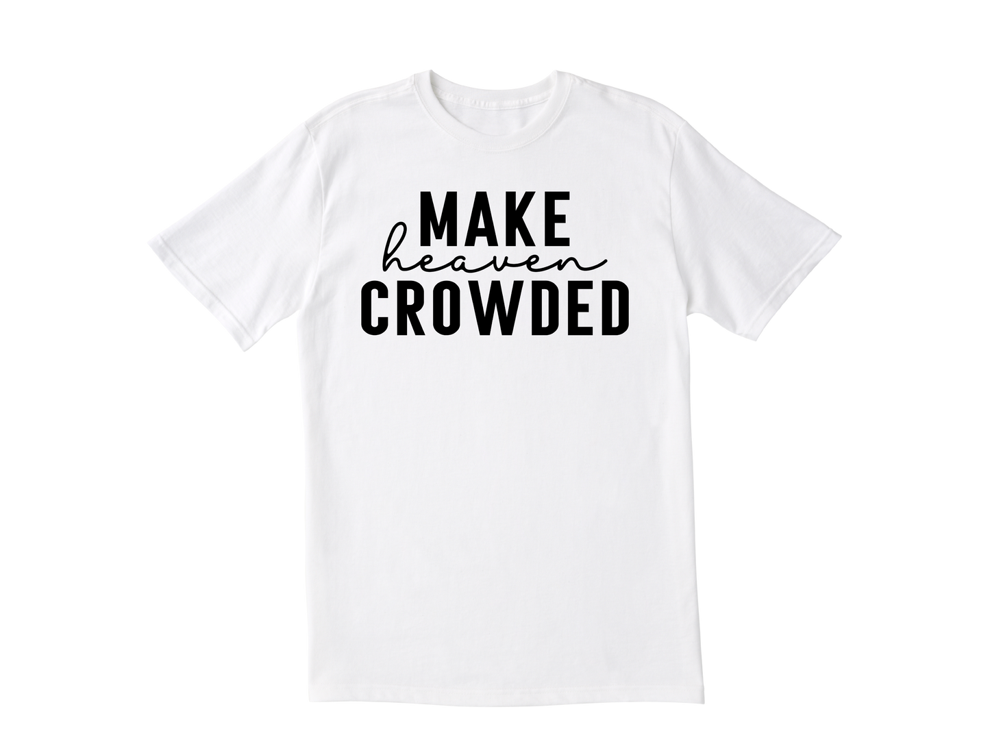 Make heaven crowded faith based unisex t-shirt, religious shirt, Christian shirt, Jesus shirt