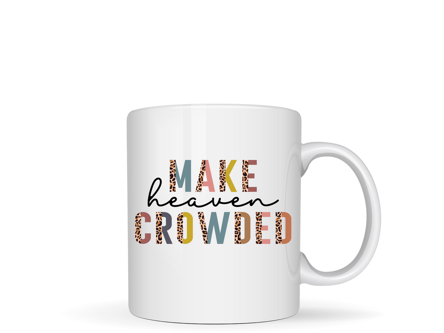 Make Heaven Crowded White Ceramic Mug