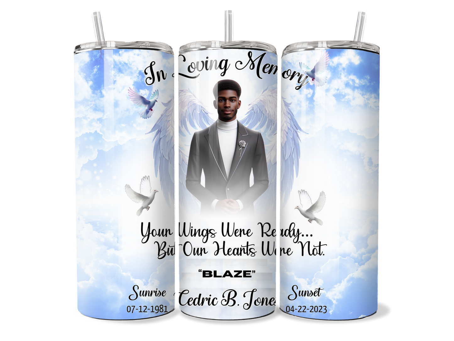 Custom Blue Sky Memorial Angel Wings, Doves and Clouds 20oz Skinny Straight Tumbler, In Loving Memory, Your Wings Were Ready, But Our Hearts Were Not