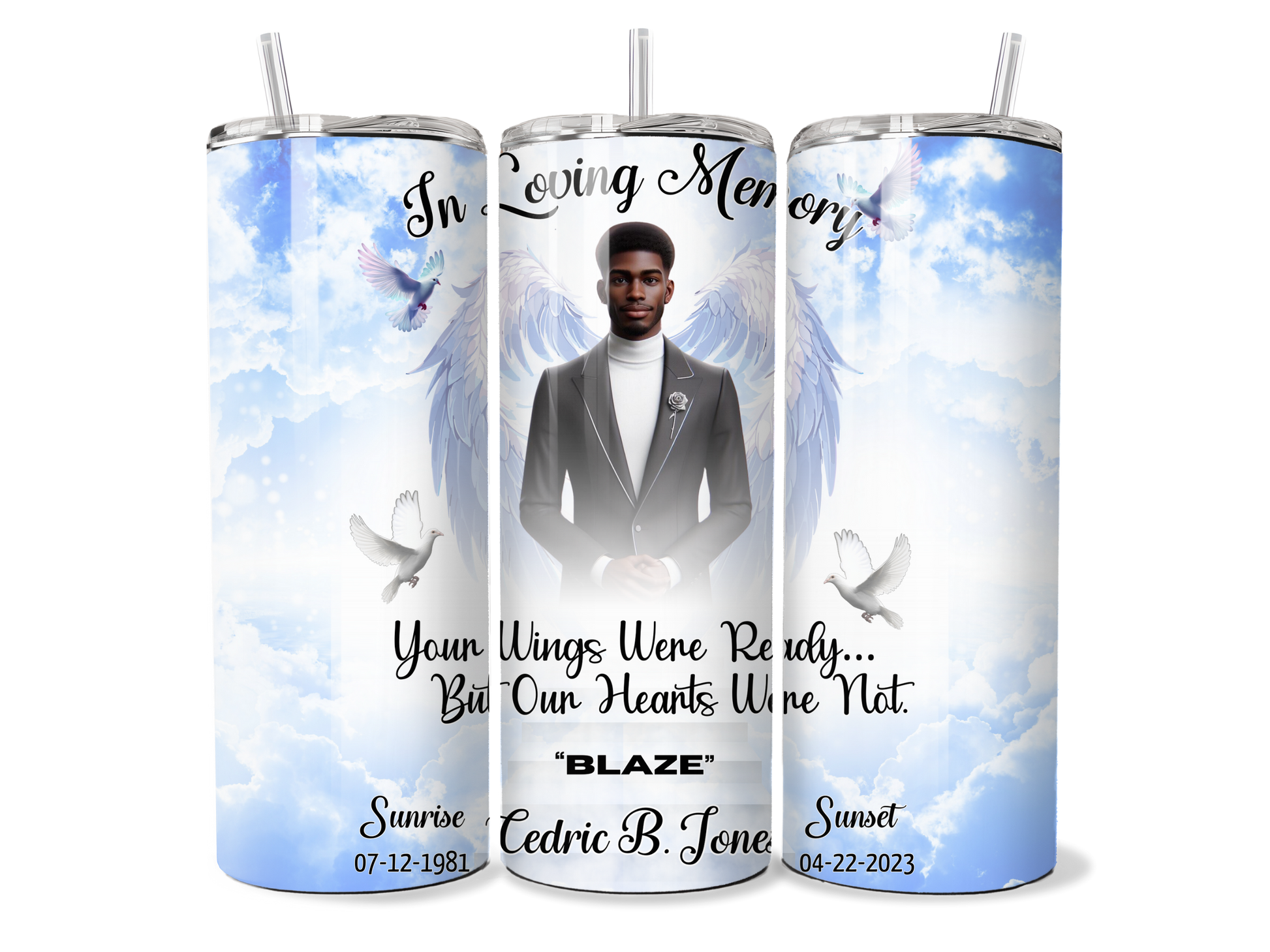 Custom Blue Sky Memorial Angel Wings, Doves and Clouds 20oz Skinny Straight Tumbler, In Loving Memory, Your Wings Were Ready, But Our Hearts Were Not