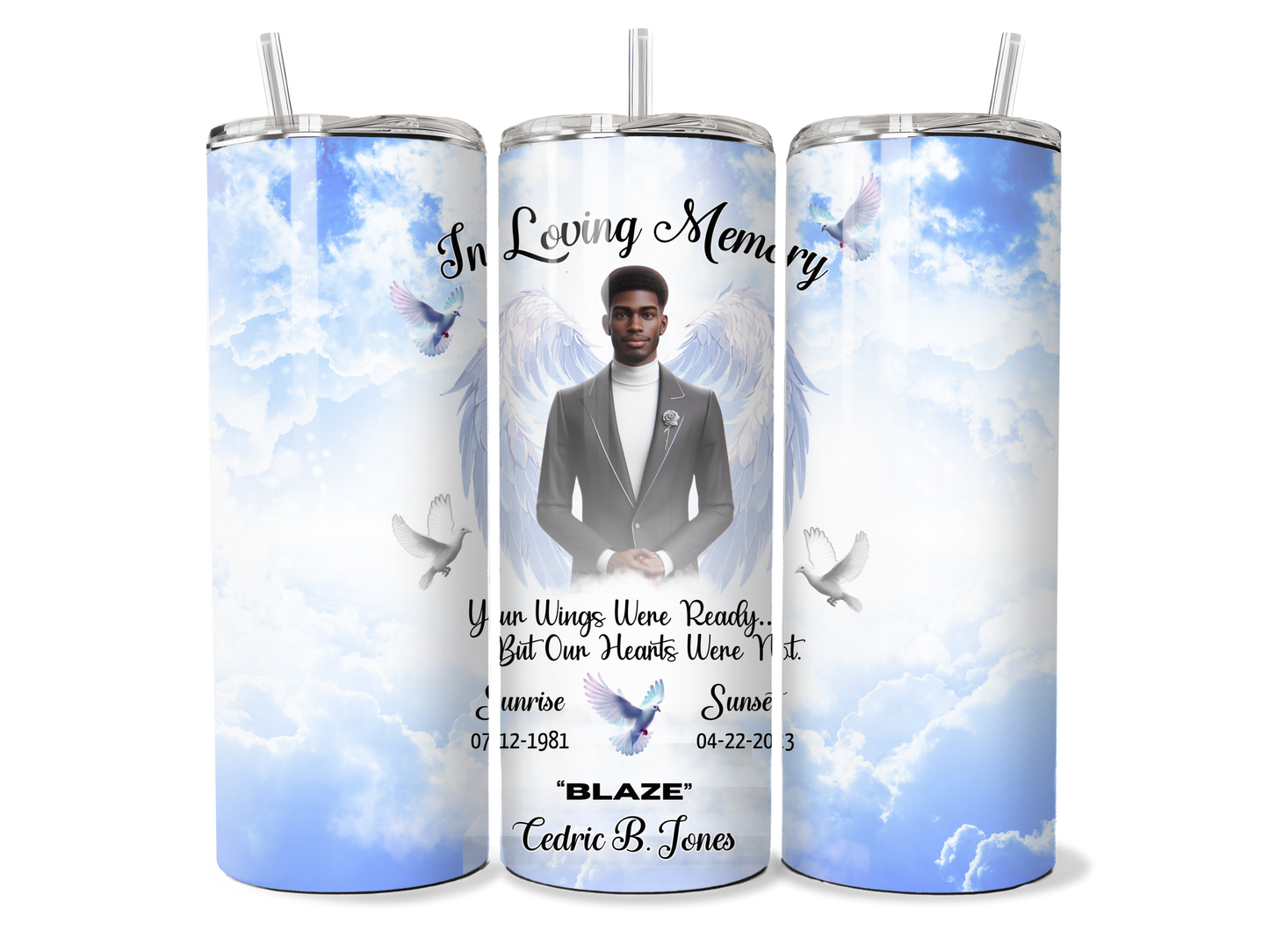 Custom Blue Sky Memorial Angel Wings, Doves and Clouds 20oz Skinny Straight Tumbler, In Loving Memory, Your Wings Were Ready, But Our Hearts Were Not