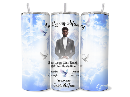 Custom Blue Sky Memorial Angel Wings, Doves and Clouds 20oz Skinny Straight Tumbler, In Loving Memory, Your Wings Were Ready, But Our Hearts Were Not